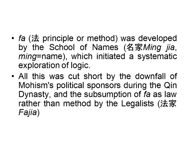 fa (法 principle or method) was developed by the School of Names (名家Ming jia, fa (法 principle or method) was developed by the School of Names (名家Ming jia,
